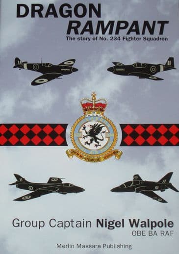 Dragon Rampant - The Story of No.234 Fighter Squadron, by Nigel Walpole
