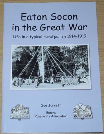 Eaton Socon in the Great War - Life in a Typical Rural Parish 1914-1919, by Sue Jarrett
