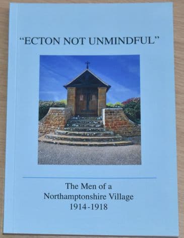 Ecton not Unmindful - The Men of a Northamptonshire Village 1914-1918