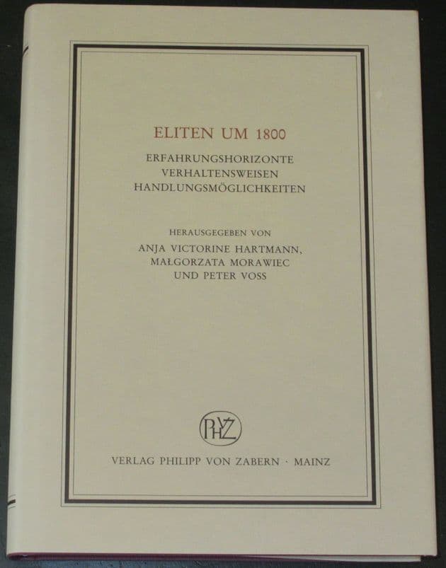 Eliten um 1800 Erfahrungshorizonte, Verhaltensweisen, Handlungsmöglichkeiten