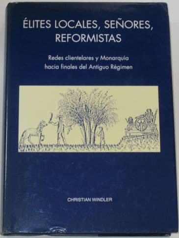 Elites locales, señores, reformistas, by Christian Windler