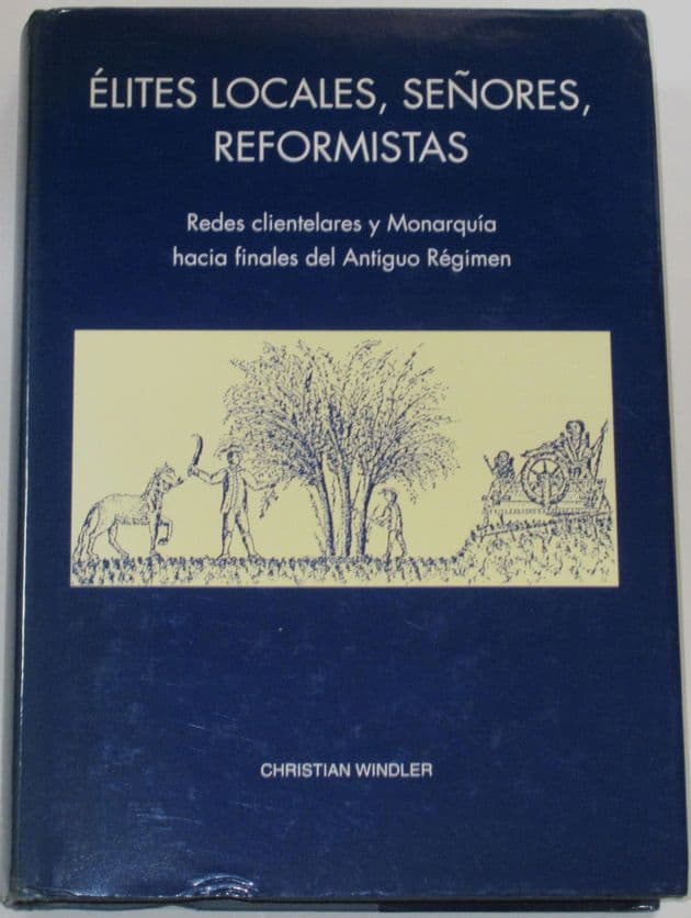 Elites locales, señores, reformistas, by Christian Windler