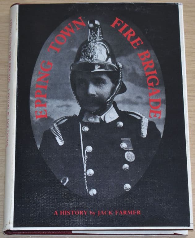 Epping Town Fire Brigade, A History by Jack Farmer (Hardback with Dust Jacket)