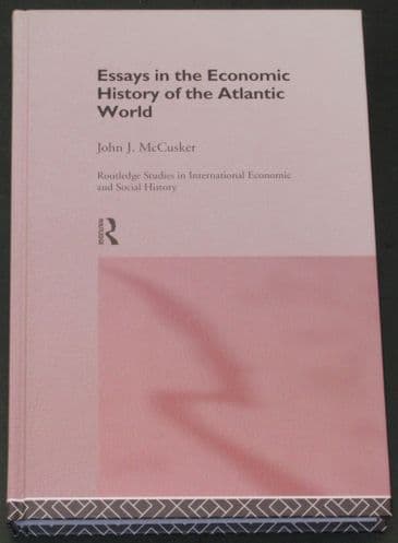 Essays in the Economic History of the Atlantic World, by John J. McCusker