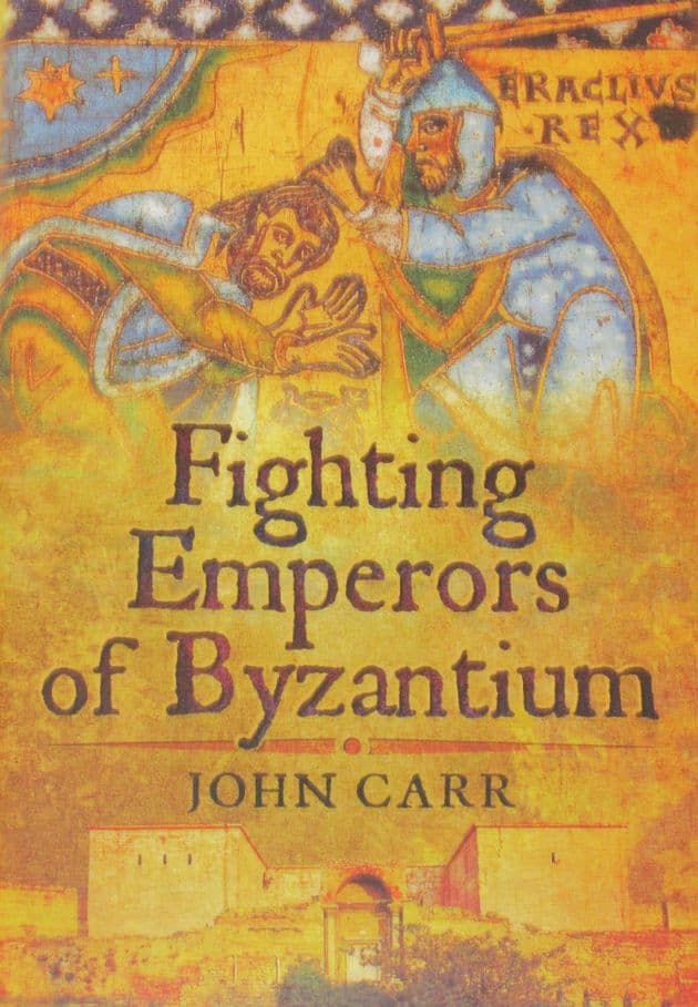 Fighting Emperors of Byzantium, by John Carr
