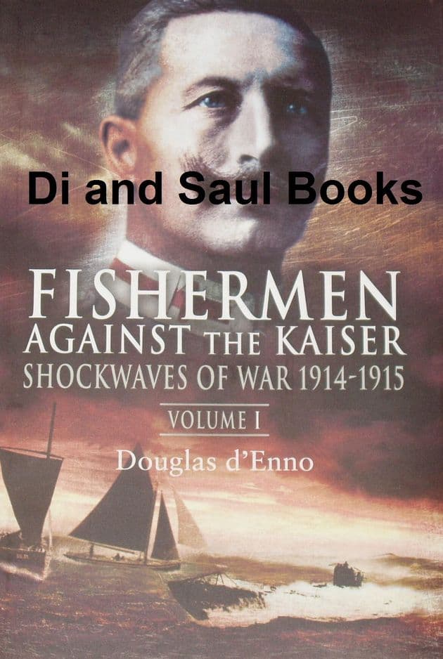 Fishermen Against the Kaiser, Shockwaves of War 1914-1915 (Volume 1), by Douglas d'Enno