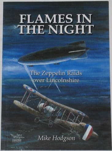 Flames in the Night - The Zeppelin Raids over Lincolnshire, by Mike Hodgson