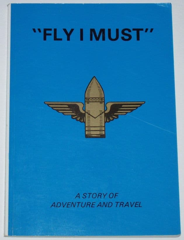 Fly I Must - A Story of Adventure and Travel, by L.A. Bramley