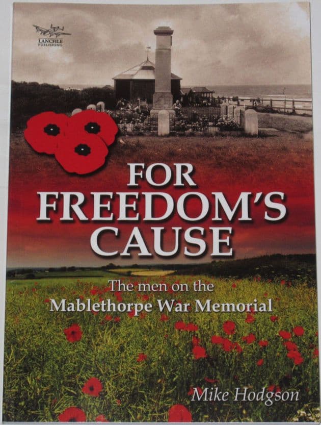 For Freedom's Case - The Men on the Mablethorpe War Memorial, by Mike Hodgson