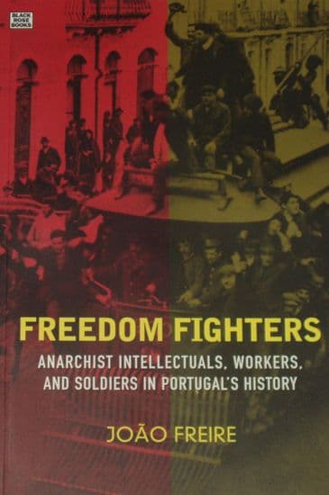 Freedom Fighters, Anarchist Intellectuals, Workers, and Soldiers in Portugal's History