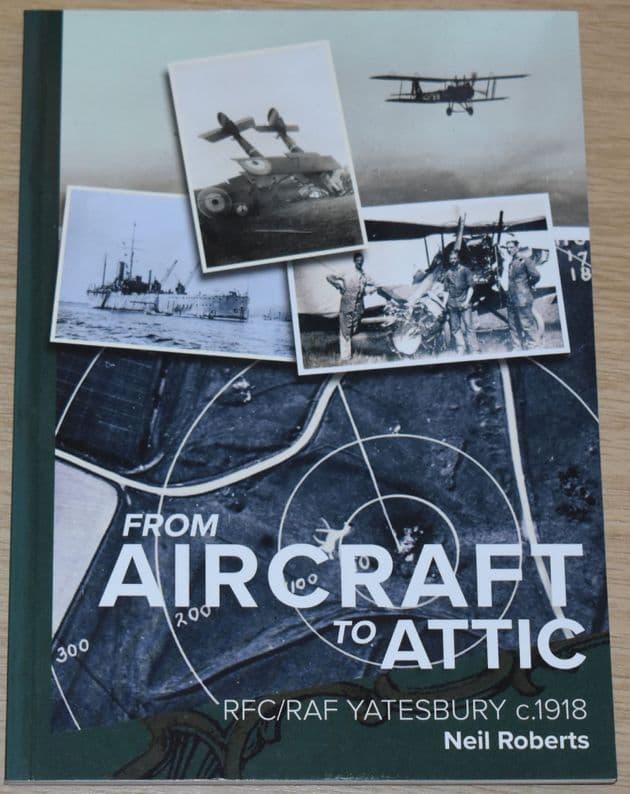 From Aircraft to Attic - RFC/RAF Yatesbury c.1918, by Neil Roberts