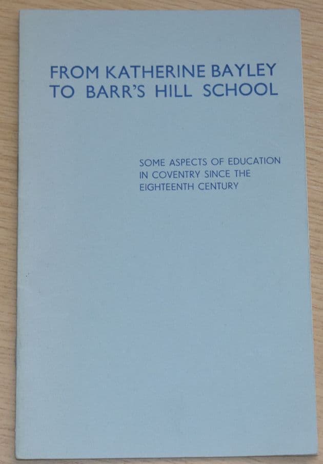 From Katherine Bayley to Barr's Hill School - Some Aspects of Education in Coventry since the 18thC