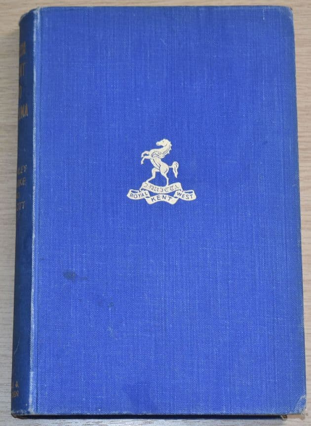 From Kent to Kohima, by Major E.B. Stanley Clarke and Major A.T. Tillott