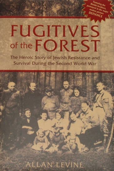 Fugitives of the Forest - Jewish Resistance and Survival during the Second World War', by Allan Levine