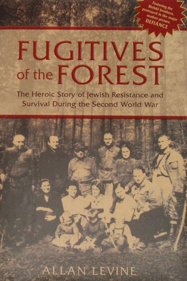 Fugitives of the Forest - Jewish Resistance and Survival during the Second World War', by Allan Levine