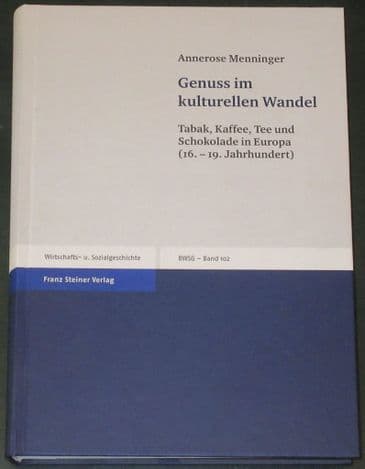 Genuss im kulturellen Wandel: Tabak, Kaffee, Tee und Schokolade in Europa (16.-19. Jahrhundert)