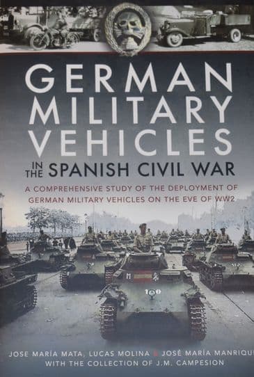 German Military Vehicles in the Spanish Civil War, by Jose Maria Mata, Lucas Molina & Jose Manrique