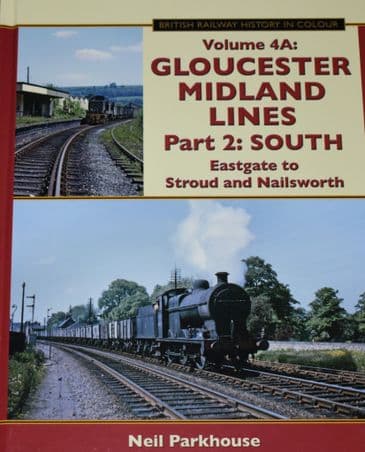 Gloucester Midland Lines Part 2: South, Eastgate to Stroud and Nailsworth, by Neil Parkhouse