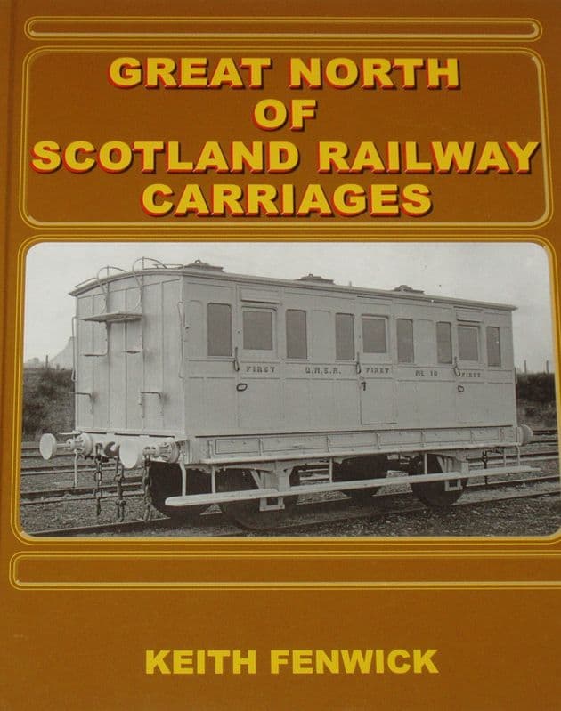 Great North of Scotland Railway Carriages, by Keith Fenwick