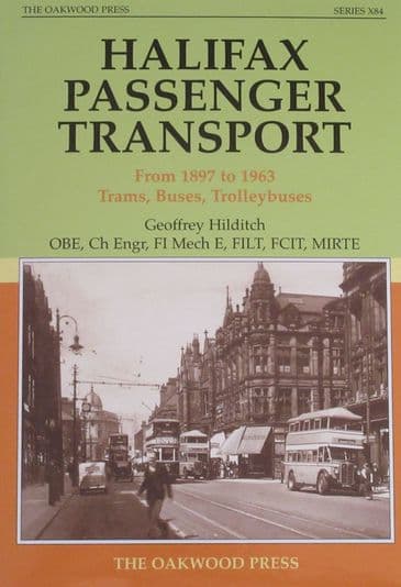 Halifax Passenger Transport From 1897 to 1963, including Trams, Buses & Trolleybuses, by Geoffrey Hilditch