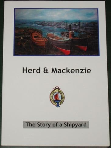 Herd & Mackenzie - The Story of a Shipyard, by John Addison, John Crawford, Jim Farquhar and Ron Stewart