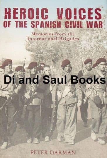 Heroic Voices of the Spanish Civil War - Memories from the International Brigades