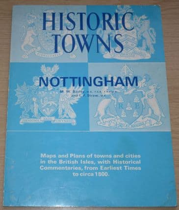 Historic Towns - Nottingham, by MW Bailey and IF Straw