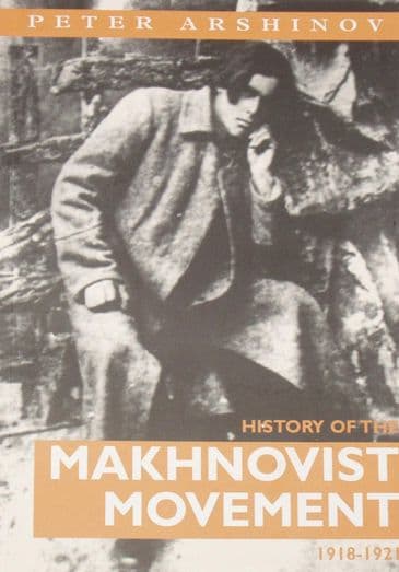 History of the Makhnovist Movement 1918-1921, by Peter Arshinov
