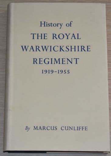 History of the Royal Warwickshire Regiment 1919-1955, by Marcus Cunliffe
