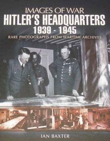 Hitler's Headquarters 1939-1945, by Ian Baxter