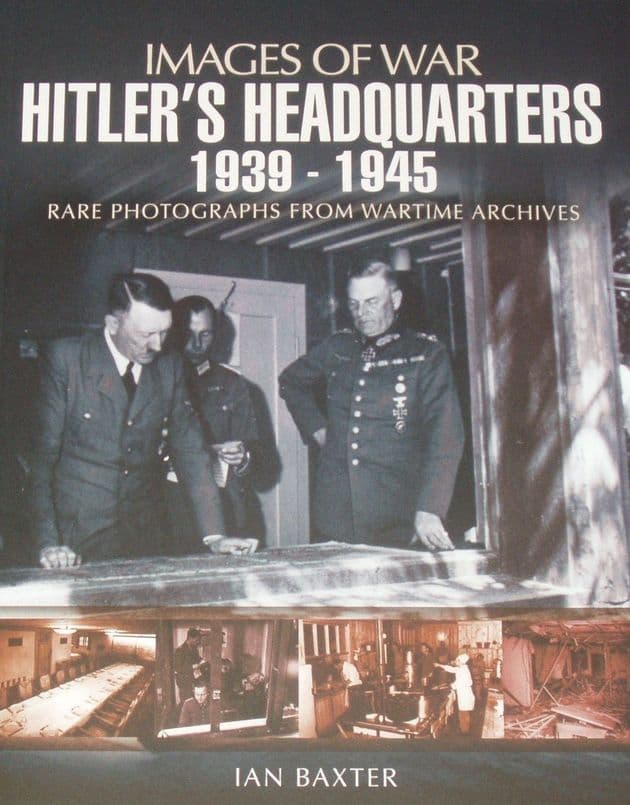 Hitler's Headquarters 1939-1945, by Ian Baxter