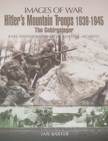 Hitler's Mountain Troops 1939-1945, by Ian Baxter