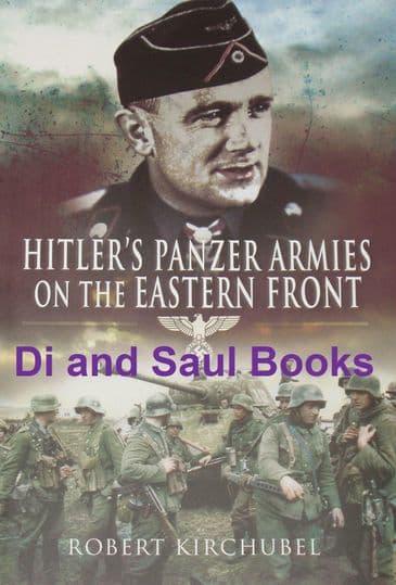 Hitler's Panzer Armies on the Eastern Front, by Robert Kirchubel