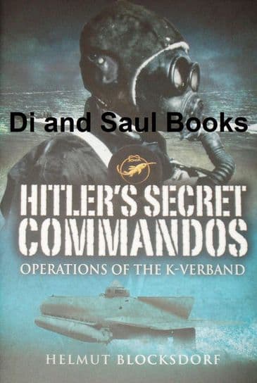 Hitler's Secret Commandos - Operations of the K-Verband, by Helmut Blocksdorf