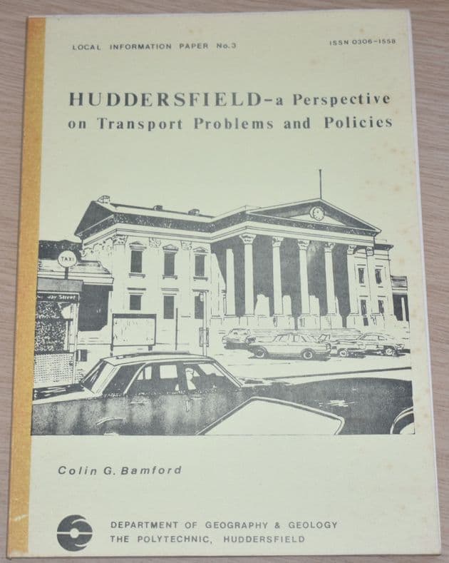 Huddersfield - A Perspective on Transport Problems and Policies, by Colin G Bamford