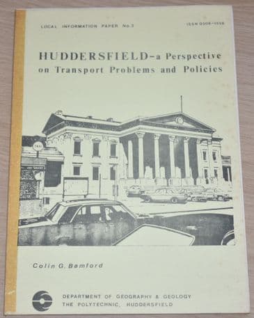 Huddersfield - A Perspective on Transport Problems and Policies, by Colin G Bamford