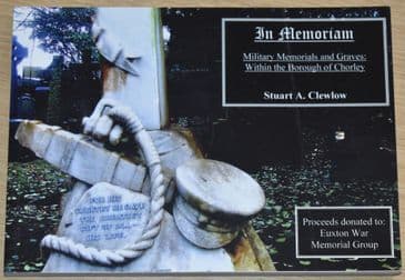 In Memoriam - Military Memorials and Graves Within the Borough of Chorley, by Stuart A. Clewlow