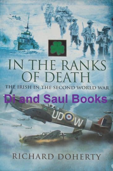 In the Ranks of Death - The Irish in the Second World War, by Richard Doherty