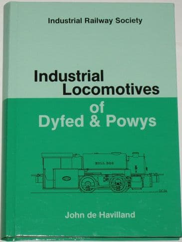 Industrial Locomotives of Dyfed and Powys, by John de Havilland