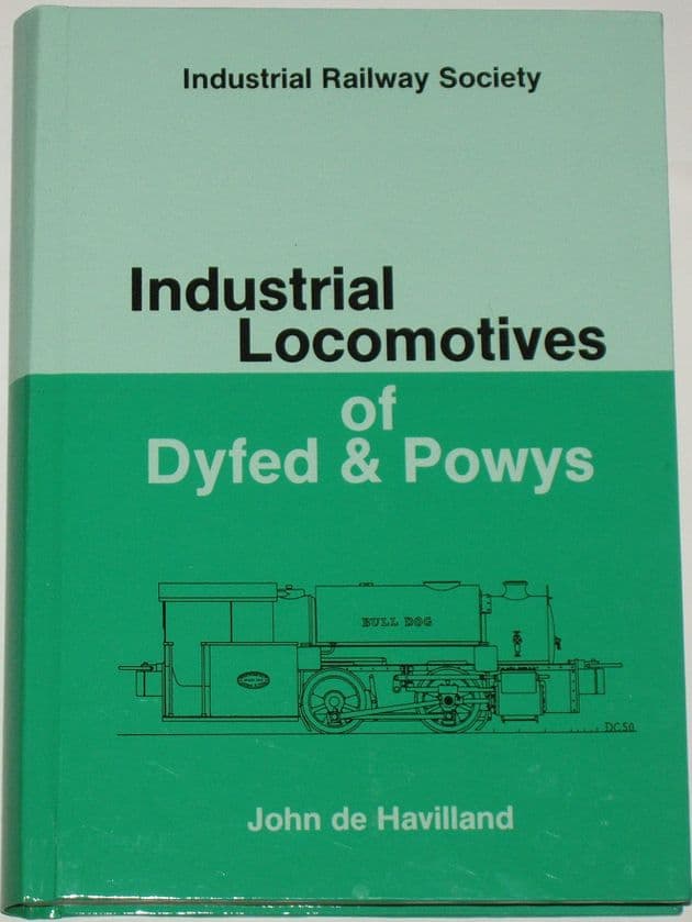 Industrial Locomotives of Dyfed and Powys, by John de Havilland