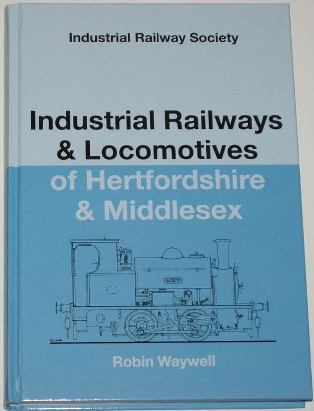 Industrial Locomotives of Hertfordshire and Middlesex, by Robin Waywell