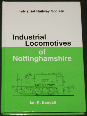 Industrial Locomotives of Nottinghamshire, by Ian R. Bendall