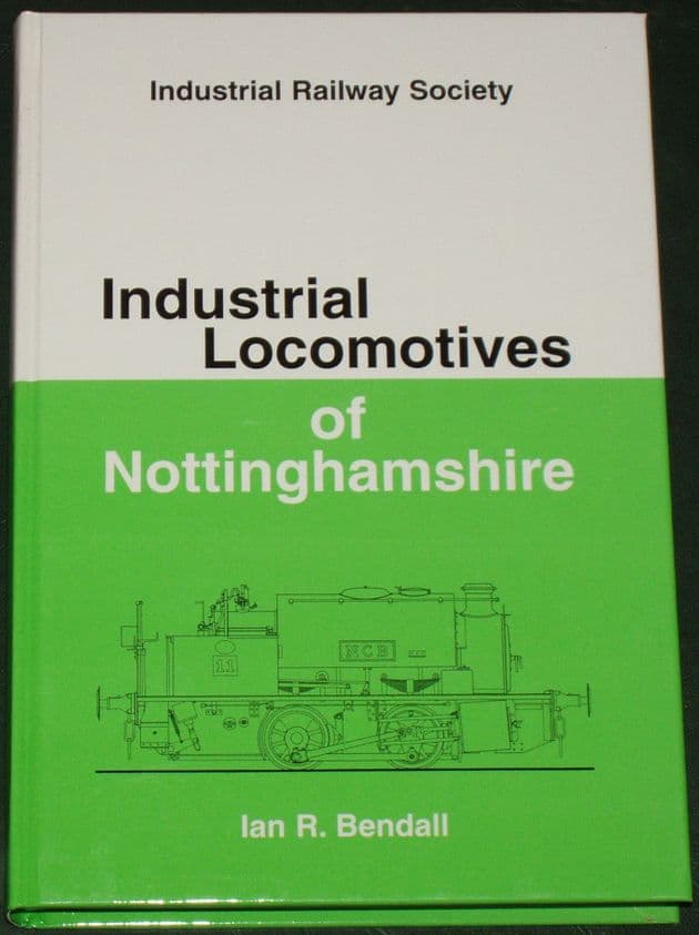 Industrial Locomotives of Nottinghamshire, by Ian R. Bendall