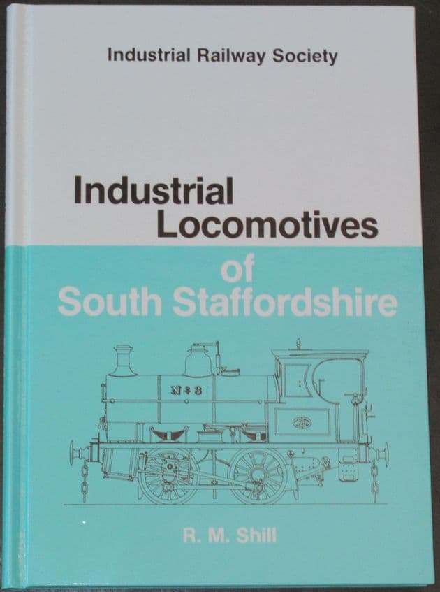 Industrial Locomotives of South Staffordshire, by R.M. Shill