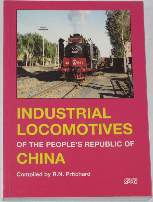 Industrial Locomotives of the People's Republic of China, by R.N. Pritchard