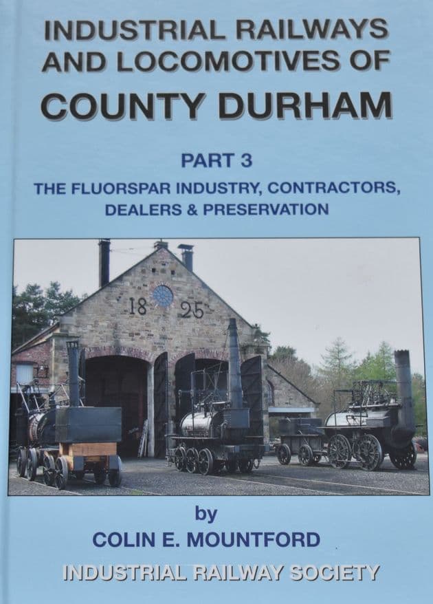 Industrial Railways and Locomotives of County Durham Part 3, by Colin Mountford