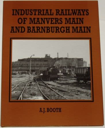 Industrial Railways of Manvers Main and Barnburgh Main, by A.J. Booth