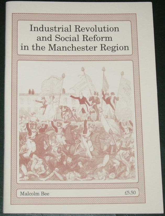 Industrial Revolution and Social Reform in the Manchester Region, by Malcolm Bee