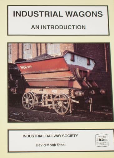 Industrial Wagons - An Introduction, by David Monk Steel
