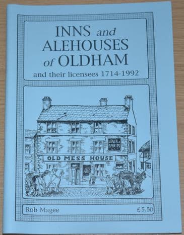 Inns and Alehouses of Oldham and their licensees 1714-1992, by Rob Magee